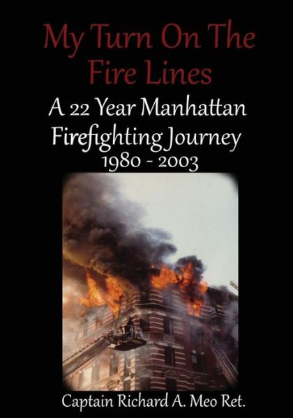 Cover for Richard a Meo · My Turn on the Fire Lines: A 22 Year Manhattan Firefighting Journey (Paperback Book) (2014)