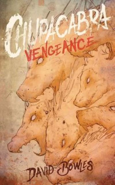 Chupacabra Vengeance - Dr David Bowles - Books - Broken River Books - 9781940885353 - January 25, 2017