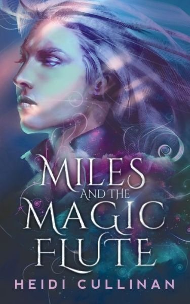 Cover for Heidi Cullinan · Miles and the Magic Flute (Pocketbok) (2019)