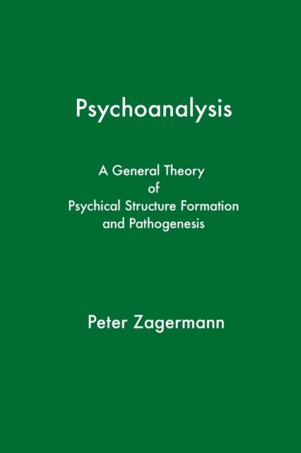 Cover for Peter Zagermann · Psychoanalysis: A General Theory of Psychical Structure Formation and Pathogenesis (Paperback Book) (2019)