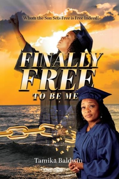 Cover for Tamika Baldwin · Finally Free to Be Me (Taschenbuch) (2021)