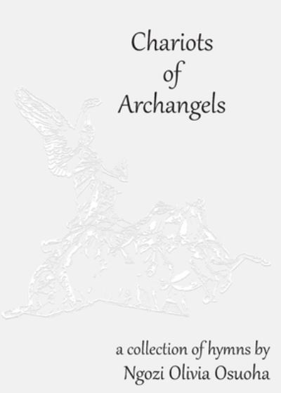 Chariots of Archangels - Ngozi Olivia Osuoha - Books - Treasure Coast Books - 9781950433353 - September 18, 2019