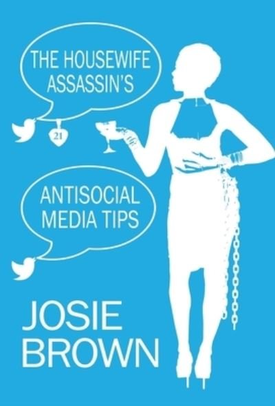 Cover for Josie Brown · The Housewife Assassin's Antisocial Media Tips (Hardcover Book) (2022)