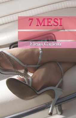 Cover for Elena Carletti · 7 mesi (Paperback Book) (2017)