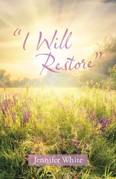 Cover for Jennifer White · I Will Restore (Paperback Book) (2020)