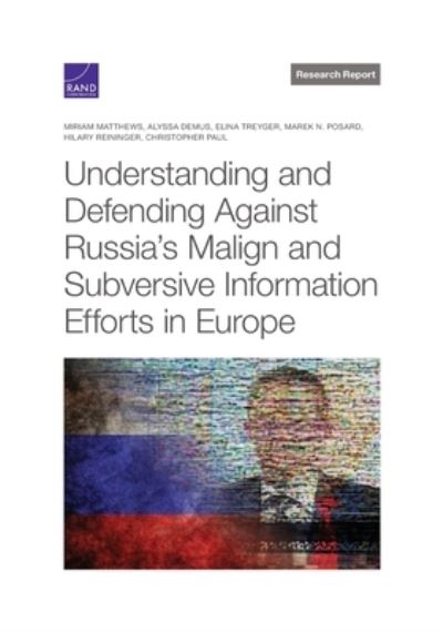 Understanding and Defending Against Russia's Malign and Subversive Information Efforts in Europe - Miriam Matthews - Books - RAND - 9781977403353 - October 31, 2021