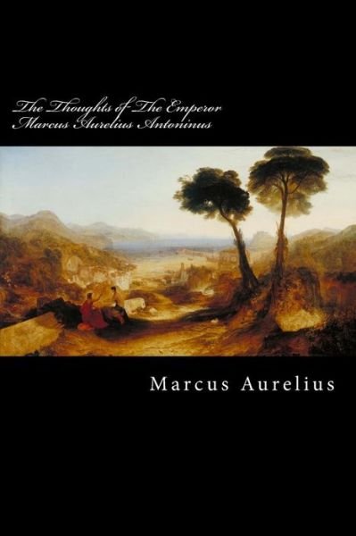 Cover for Marcus Aurelius · The Thoughts of The Emperor Marcus Aurelius Antoninus (Paperback Bog) (2017)