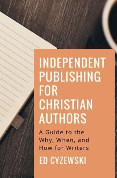 Cover for Ed Cyzewski · Independent Publishing for Christian Authors (Pocketbok) (2017)