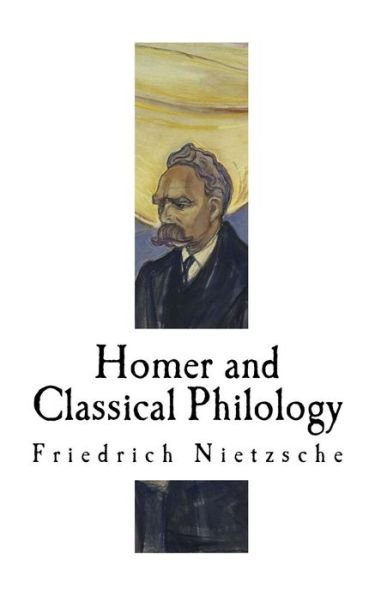 Cover for Friedrich Wilhelm Nietzsche · Homer and Classical Philology (Taschenbuch) (2017)