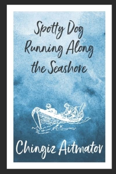 Cover for Chingiz Aitmatov · Spotty Dog Running Along The Seashore (Paperback Book) (2018)