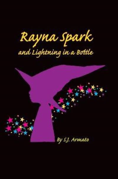 Cover for S J Armato · Rayna Spark and Lightning in a Bottle (Paperback Book) (2017)