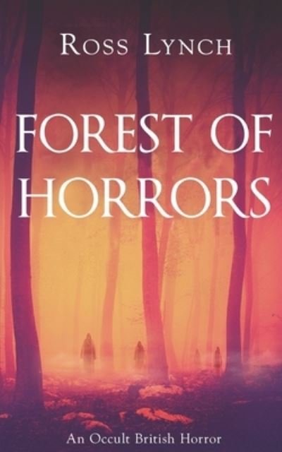 Cover for Ross Lynch · Forest of Horrors: An Occult British Horror (Taschenbuch) (2018)