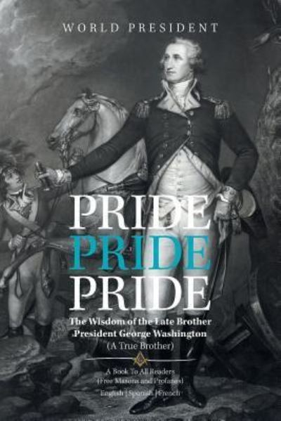 Cover for Carlo Camille · Pride, Pride, Pride: The Wisdom of the Late Brother, President George Washington (A True Brother) (Paperback Book) (2018)