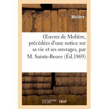 Cover for Moliere (Poquelin Dit), Jean-Baptiste · Oeuvres de Moliere, Precedees d'Une Notice Sur Sa Vie Et Ses Ouvrages, Par M. Sainte-Beuve - Litterature (Paperback Book) (2013)