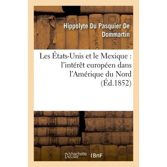 Cover for Du Pasquier-dommartin-h · Les Etats-unis et Le Mexique: L'interet Europeen Dans L'amerique Du Nord (Paperback Book) (2016)