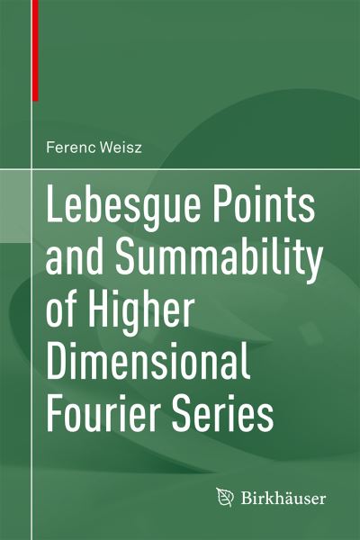 Cover for Ferenc Weisz · Lebesgue Points and Summability of Higher Dimensional Fourier Series (Hardcover Book) [1st ed. 2021 edition] (2021)