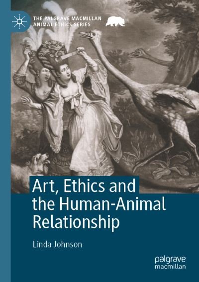 Cover for Linda Johnson · Art, Ethics and the Human-Animal Relationship - The Palgrave Macmillan Animal Ethics Series (Pocketbok) [1st ed. 2021 edition] (2022)