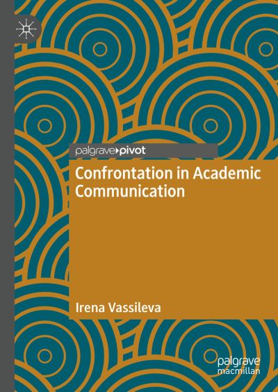 Irena Vassileva · Confrontation in Academic Communication (Hardcover Book) [1st ed. 2023 edition] (2023)