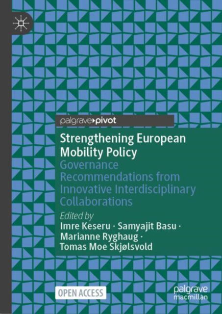 Strengthening European Mobility Policy: Governance Recommendations from Innovative Interdisciplinary Collaborations (Hardcover Book) [2025 edition] (2024)