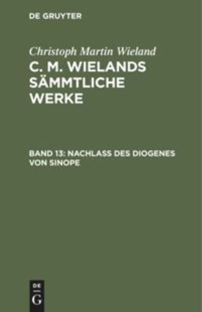 Cover for Christoph Martin Wieland · Nachlass des Diogenes von Sinope (Hardcover Book) (1901)