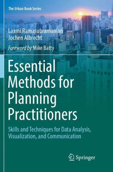 Cover for Laxmi Ramasubramanian · Essential Methods for Planning Practitioners: Skills and Techniques for Data Analysis, Visualization, and Communication - The Urban Book Series (Pocketbok) [Softcover reprint of the original 1st ed. 2018 edition] (2018)