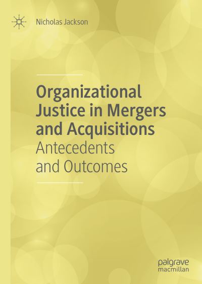 Cover for Nicholas Jackson · Organizational Justice in Mergers and Acquisitions: Antecedents and Outcomes (Inbunden Bok) [1st ed. 2019 edition] (2018)