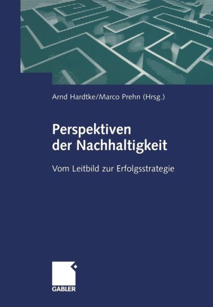 Cover for Arnd Hardtke · Perspektiven Der Nachhaltigkeit: Vom Leitbild Zur Erfolgsstrategie (Pocketbok) [Softcover Reprint of the Original 1st 2001 edition] (2012)