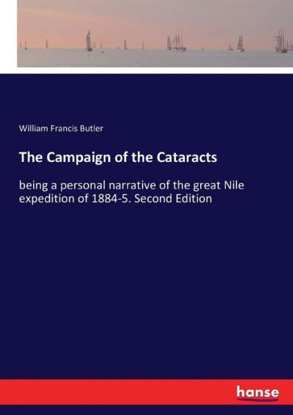Cover for William Francis Butler · The Campaign of the Cataracts: being a personal narrative of the great Nile expedition of 1884-5. Second Edition (Paperback Book) (2018)