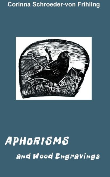 Aphorisms - Corinna Schroeder-Von Frihling - Kirjat - Tredition Gmbh - 9783347068353 - tiistai 30. kesäkuuta 2020