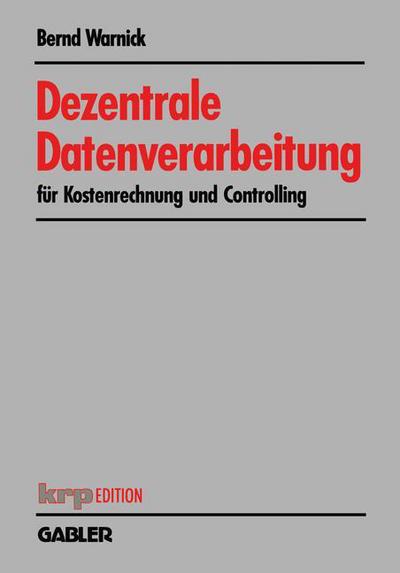 Cover for Bernd Warnick · Dezentrale Datenverarbeitung Fur Kostenrechnung Und Controlling - Krp-Edition (Paperback Book) [1991 edition] (1991)