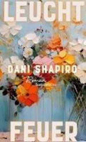 Cover for Dani Shapiro · Leuchtfeuer (Book)