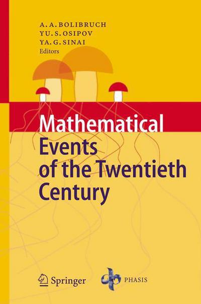 Mathematical Events of the Twentieth Century - A a Bolibruch - Kirjat - Springer-Verlag Berlin and Heidelberg Gm - 9783540232353 - tiistai 20. syyskuuta 2005