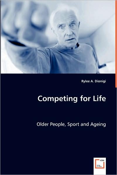 Cover for Rylee A. Dionigi · Competing for Life: Older People, Sport and Ageing (Pocketbok) (2008)