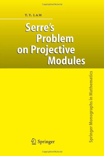 Serre's Problem on Projective Modules - Springer Monographs in Mathematics - T. Y. Lam - Books - Springer-Verlag Berlin and Heidelberg Gm - 9783642062353 - October 21, 2010