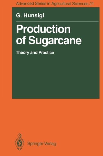 Cover for Gururaj Hunsigi · Production of Sugarcane: Theory and Practice - Advanced Series in Agricultural Sciences (Paperback Book) [Softcover reprint of the original 1st ed. 1993 edition] (2011)