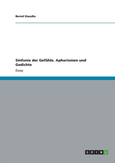 Cover for Bernd Staudte · Sinfonie der Gefuhle. Aphorismen und Gedichte (Paperback Book) (2013)