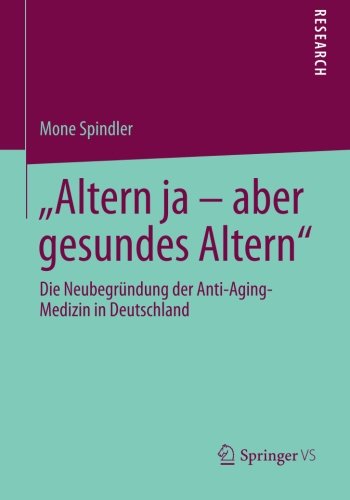 Cover for Mone Spindler · &quot;altern Ja - Aber Gesundes Altern&quot;: Die Neubegrundung Der Anti-Aging-Medizin in Deutschland (Paperback Book) [2014 edition] (2014)