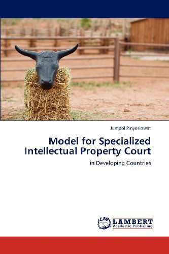 Cover for Jumpol Pinyosinwat · Model for Specialized Intellectual Property Court: in Developing Countries (Paperback Book) (2012)