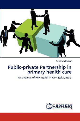 Cover for Sananda Kumar · Public-private Partnership in Primary Health Care: an Analysis of Ppp Model in Karnataka, India (Paperback Book) (2012)