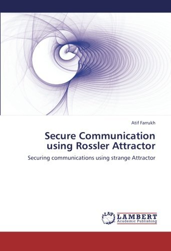 Cover for Atif Farrukh · Secure Communication Using Rossler Attractor: Securing Communications Using Strange Attractor (Paperback Bog) (2012)