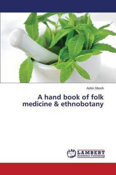 Cover for Ghosh Ashis · A Hand Book of Folk Medicine &amp; Ethnobotany (Paperback Book) (2015)