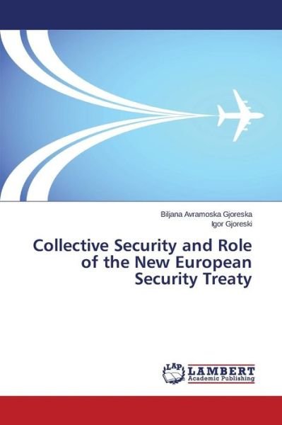 Cover for Avramoska Gjoreska Biljana · Collective Security and Role of the New European Security Treaty (Pocketbok) (2015)