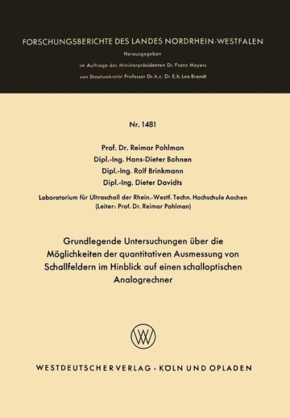 Cover for Reimar Pohlman · Grundlegende Untersuchungen UEber Die Moeglichkeiten Der Quantitativen Ausmessung Von Schallfeldern Im Hinblick Auf Einen Schalloptischen Analogrechner - Forschungsberichte Des Landes Nordrhein-Westfalen (Paperback Bog) [1965 edition] (1965)