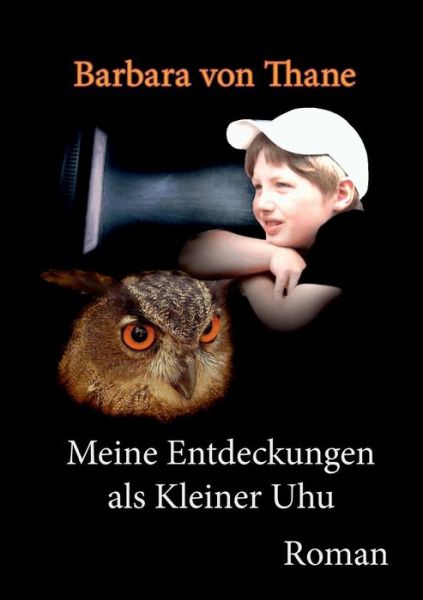 Cover for Barbara Von Thane · Meine Entdeckungen als Kleiner Uhu (Paperback Book) (2015)