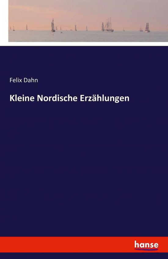 Cover for Dahn · Kleine Nordische Erzählungen (Bok) (2020)