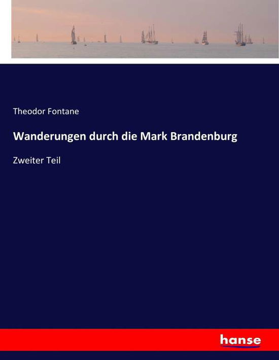 Wanderungen durch die Mark Bran - Fontane - Książki -  - 9783743451353 - 7 grudnia 2016