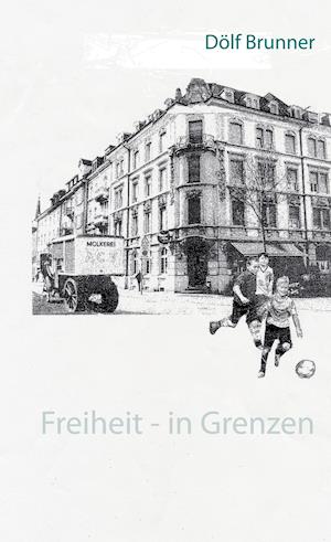 Cover for Dölf Brunner · Freiheit - in Grenzen (Hardcover Book) (2021)