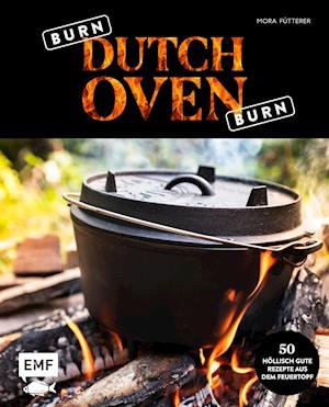 Cover for Mora Fütterer · Burn, Dutch Oven, burn (Hardcover bog) (2022)