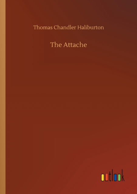 Cover for Thomas Chandler Haliburton · The Attache (Paperback Bog) (2020)