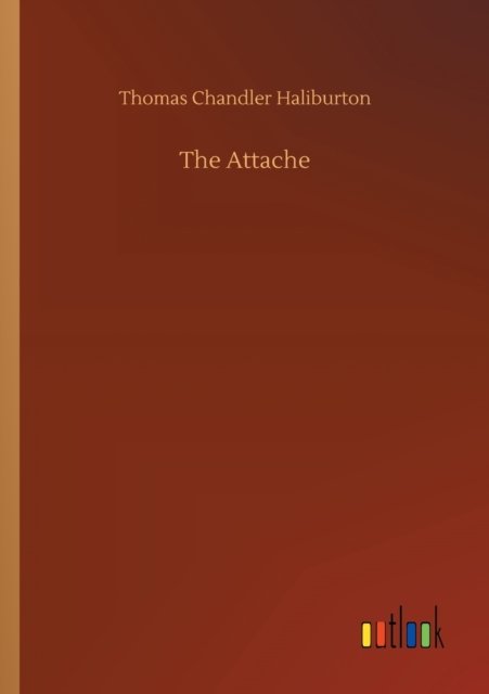 Cover for Thomas Chandler Haliburton · The Attache (Paperback Bog) (2020)
